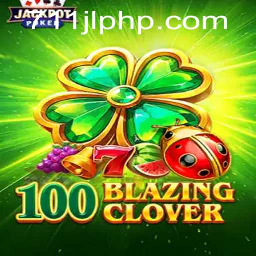 Experience the Thrill: Discover the World of 100BlazingClover